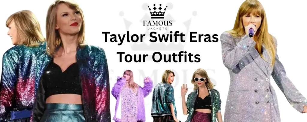 taylor-swift-eras-tour-outfits - Famous Jackets